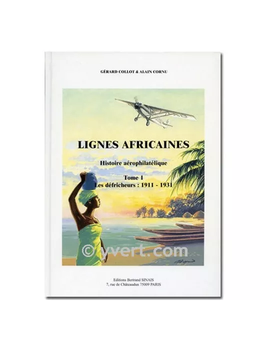 LIGNES AFRICAINES TOME 1 (1911-1931) - G. COLLOT